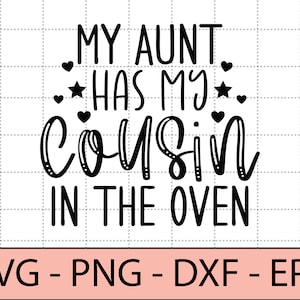 Ma tante a mon cousin dans le four svg, promu grand cousin, chemise d’annonce de nouveau bébé - fichier coupé, fichier prêt à imprimer pour Silhouette, Cricut