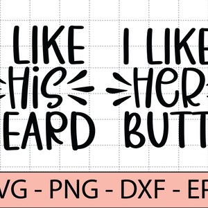 Ik hou van zijn baard ik hou van haar kont svg, verloving, koppels, man en vrouw - DXF, PNG, Eps Cut File, Print klaar bestand voor Silhouette, Cricut
