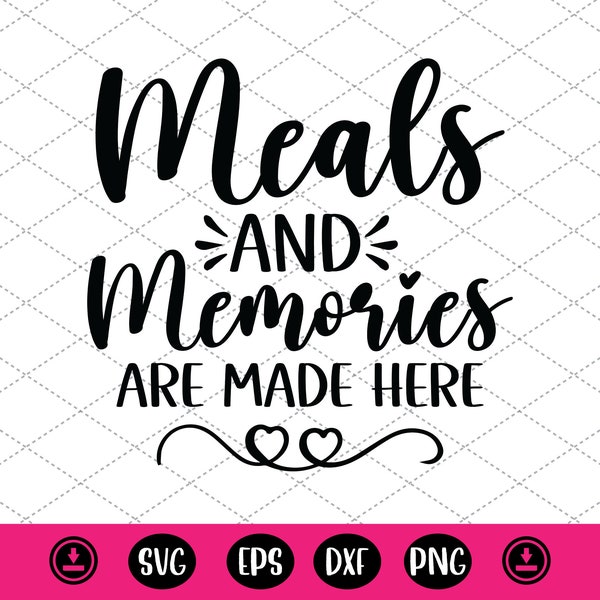 Meals and Memories are Made Here svg,kitchen svg funny,Kitchen Wall Decor Farmhouse,Kitchen Quotes Svg,Baking Svg,Kitchen Decor,Kitchen Sign