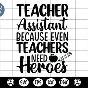 Lehrer Assistent weil auch Lehrer brauchen Helden svg, Lehrer Assistent, Shirt Geschenke - DXF, PNG, Eps Cut File, Datei für Silhouette, Cricut