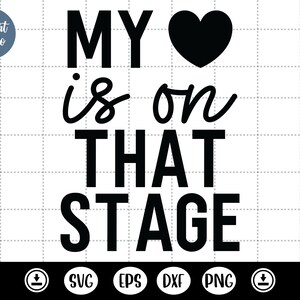 My Heart Is On That Stage svg, dance mama svg, Dance Mom, cheerleader, teacher - DXF, PNG, Eps Cut File, Print ready file for Silhouette, Cricut