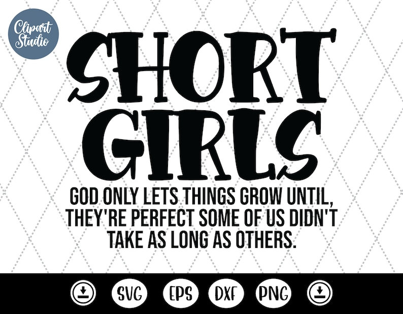 Short Girls God Only Lets Things Grow Svgfunny Short Girl Etsy