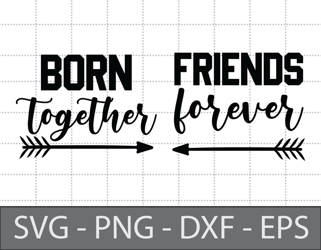 Born Together Svg,friends Forever Svg,twins Onesies,siblings,twin Baby ...