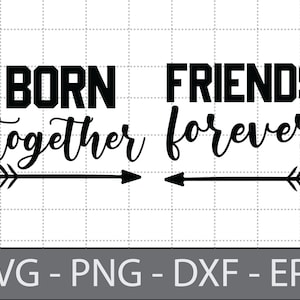 Samen geboren svg, Friends Forever svg, rompertjes voor tweelingen, broers en zussen, tweeling baby - DXF, PNG, Eps Cut-bestand, afdrukklaar bestand voor silhouet, Cricut