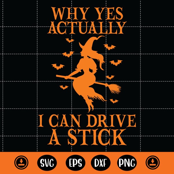 Why Yes Actually I Can Drive A Stick Svg,Witch Halloween Svg,Funny Witch Quote Svg,Halloween Decor,Funny Halloween Shirt Svg,Cute