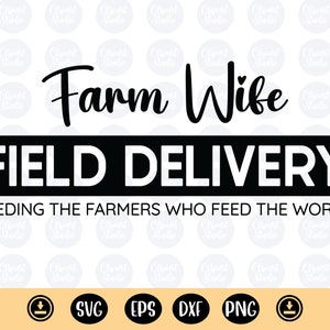 Consegna sul campo della moglie della fattoria Nutrire gli agricoltori che nutrono il mondo in formato SVG, Moglie del contadino in formato SVG, PNG della moglie della fattoria, Fattoria Cricut, Vita della fattoria in formato SVG, Ragazza della fattoria