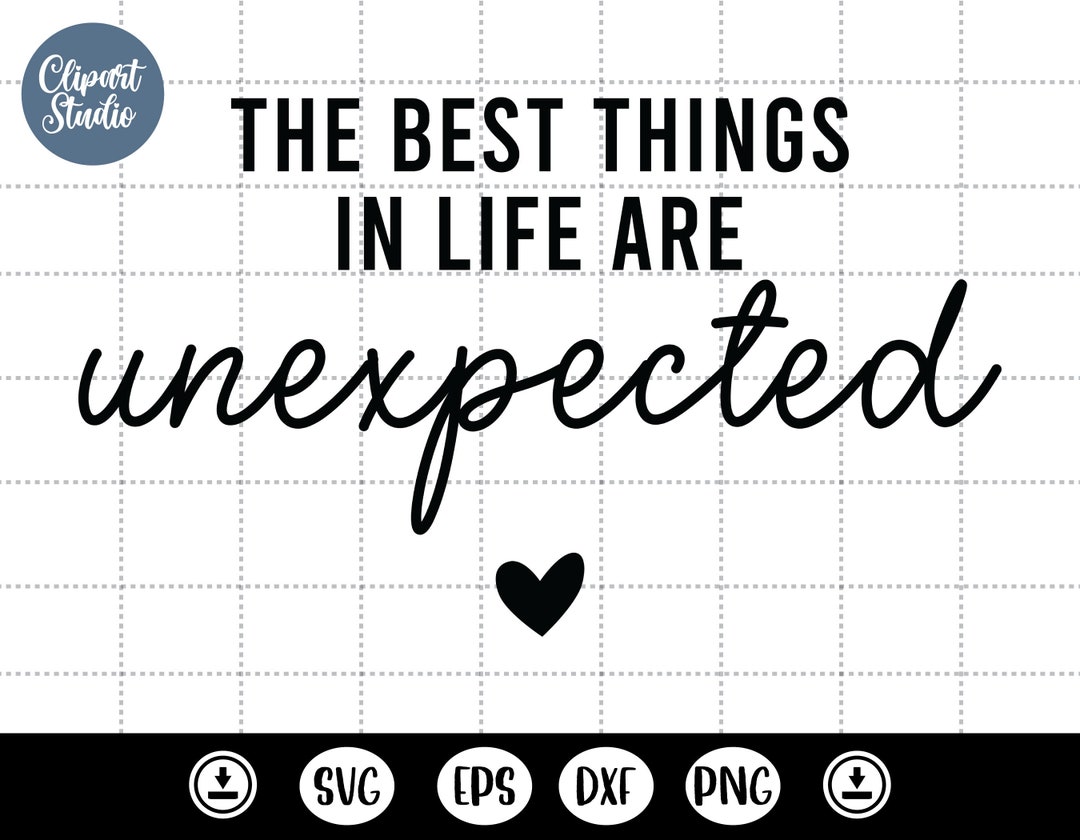 The Best Things in Life Are Unexpected Svg,pregnancy Announcement Svg