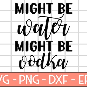 Potrebbe essere - divertente vodka in formato SVG, bicchiere di vodka in formato SVG, camicia di Vodka, bottiglia di Vodka in formato SVG, DXF, PNG, File di taglio Eps, File pronto per la stampa per Silhouette, Cricut
