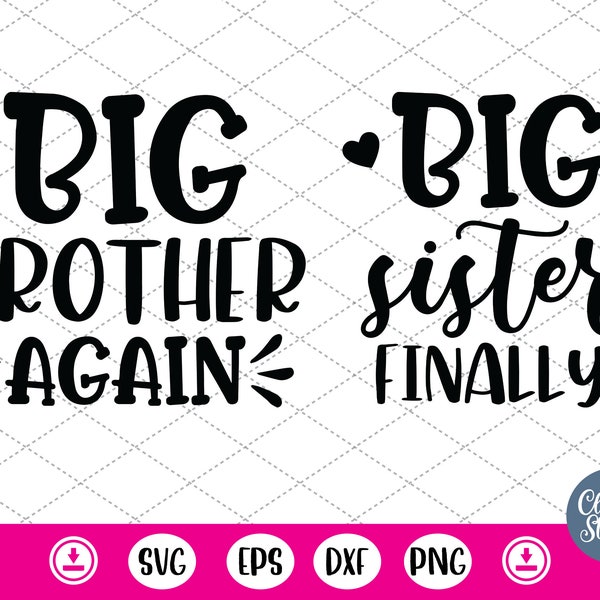 Big Brother again Svg,Big Sister finally SVG,Brother sister,Baby,Siblings - DXF, PNG, Eps Cut File, Print ready file for Silhouette, Cricut