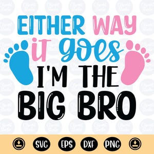 Hoe dan ook, ik ben de grote broer, roze of blauw png, Gender Reveal Svg, babyaankondiging Svg, gepromoveerd tot Big Brother png, shirt voor Big Bro