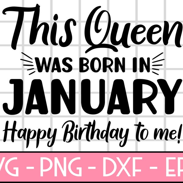 Diese Königin wurde im Januar Svg geboren, Januar Mädchen Geburtstag Svg, Januar Shirt - DXF, PNG, Eps geschnitten Datei, Druck bereit Datei für Silhouette, Cricut