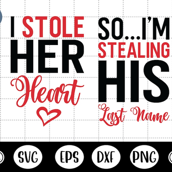 I'm stealing her heart,So i'm stealing his last name svg,his and hers svg - DXF, PNG, Eps Cut File, Print ready file for Silhouette, Cricut