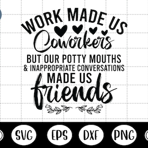 Work Made Us Coworkers Svg,Coworker Gift,Collègues,work bestie,Friendship - DXF, PNG,Eps Cut File, Print ready file for Silhouette, Cricut