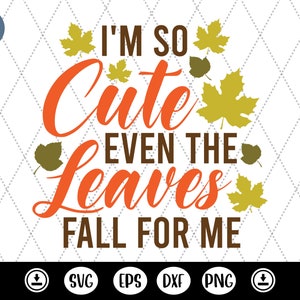 Eu sou tão fofo que até as folhas caem para mim svg, ditado engraçado de outono, presentes de outono svg, camisa com citação de outono png, design de macacão de outono, menino bonito de outono