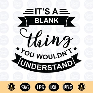 Het is een blanco ding dat je niet zou begrijpen svg, gepersonaliseerde familienaamshirtafdruk, aangepaste shirtafdruk, ontwerp familieshirts, familiereünie