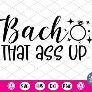 Bach That Ass Up in formato SVG, addio al nubilato in formato SVG, addio al nubilato, Damigella d'onore in formato SVG - DXF, PNG, File di taglio EPS, File pronto per la stampa per Silhouette, Cricut