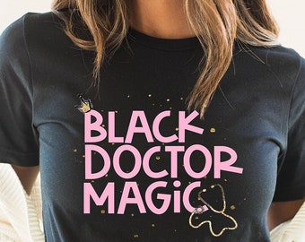 Black Doctor Magic Shirt Women,Black Girl Magic, Black Queen, Crown, Black Doctor Graduation Gift, Black Doctor,Black Physician,Stethoscope