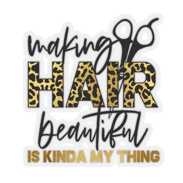 Hair Stylist Sticker,Making Hair Beautiful Kinda My Thing,Leopard,Scissors,Shears,Hairdresser Gift,Beauty Shop,Beauty Salon,Cosmetologist