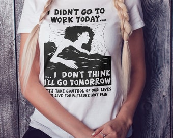 I Didn't Go To Work Today T-Shirt: Handmade Anti-Capitalist Cotton Tee