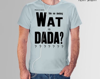 Wat is DADA? T-shirt: Handmade Cotton Art Tee