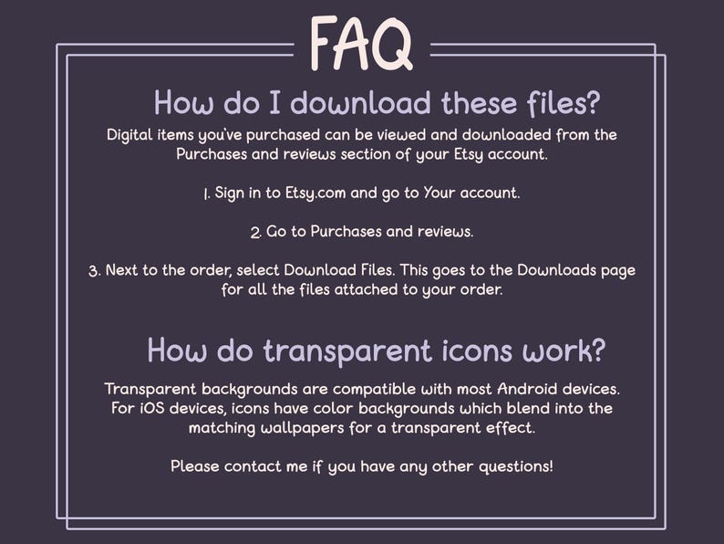 May include: FAQ text on a purple background with white text. The text explains how to download digital files purchased on Etsy and how transparent icons work on different devices.