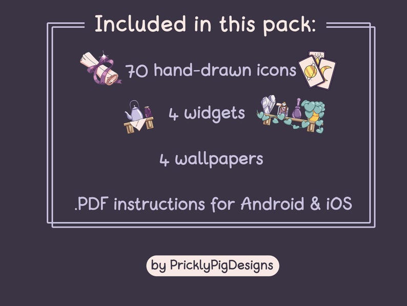 May include: A digital product pack with 70 hand-drawn icons, 4 widgets, 4 wallpapers, and PDF instructions for Android and iOS. The pack is designed by PricklyPigDesigns.