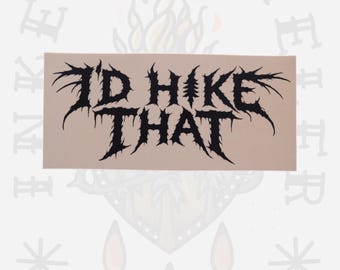 I’d hike that bumper sticker - black - inked traveler - tattooed letters - car art - hiking