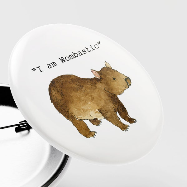 Badge with wombat - saying I am wombastic. 37 mm.