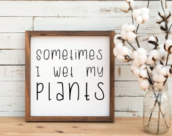 sometimes i wet my plants svg, funny plant svg, funny gardening svg, plant mom svg, gardener gift svg, planter svg, funny svg
