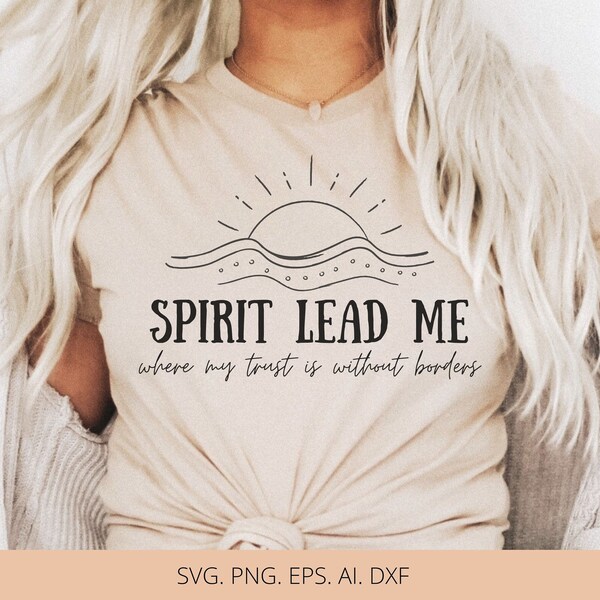 Christian Shirts SVG Faith PNG Cross Clipart Jesus Wall Art Vinyl Decal Boho Minimalist Inspirational Quotes Saying Spirit Lead Me Sun Waves