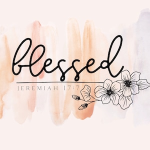 May include: A watercolor background with a peach and purple color scheme. The word "blessed" is written in black cursive script with a black line underneath. The text "Jeremiah 17:7" is written in black below the line. A black outline of a flower with five petals is to the right of the text.