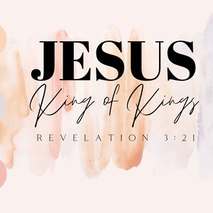 May include: A digital download of a graphic design featuring the text "JESUS King of Kings REVELATION 3:21" in black text on a watercolor background of pink, orange, and purple.
