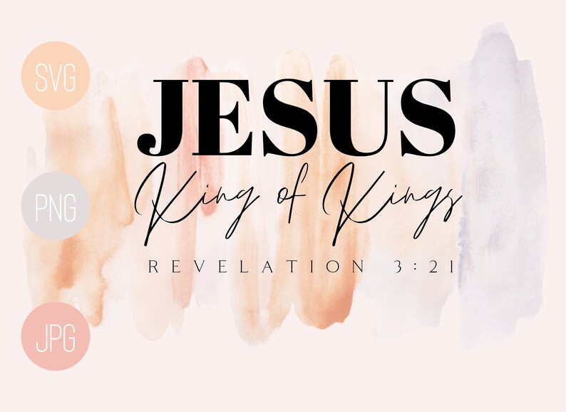 May include: A digital download of a graphic design featuring the text "JESUS King of Kings REVELATION 3:21" in black text on a watercolor background of pink, orange, and purple.