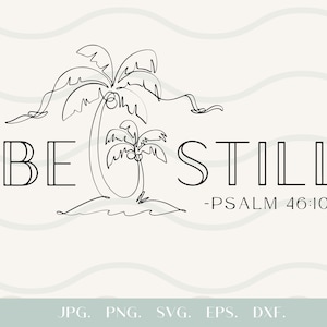 May include: Black and white line art illustration of two palm trees with the text "BE STILL - PSALM 46:10 -" below.