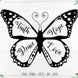 May include: Black and white silhouette of a butterfly with the words "Faith", "Hope", "Peace", and "Love" written on its wings.