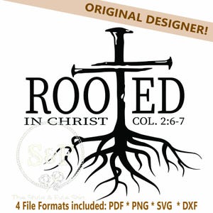 May include: A black graphic design featuring a cross formed by a nail, with roots extending from the base. The text reads ROOTED IN CHRIST COL. 2:6-7. The design includes a circular watermark with the letters S&P and a small cotton plant illustration.