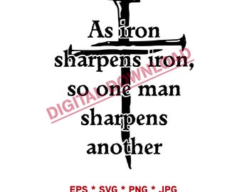 As iron sharpens iron, so one man sharpens another Proverbs 27:17 SVG
