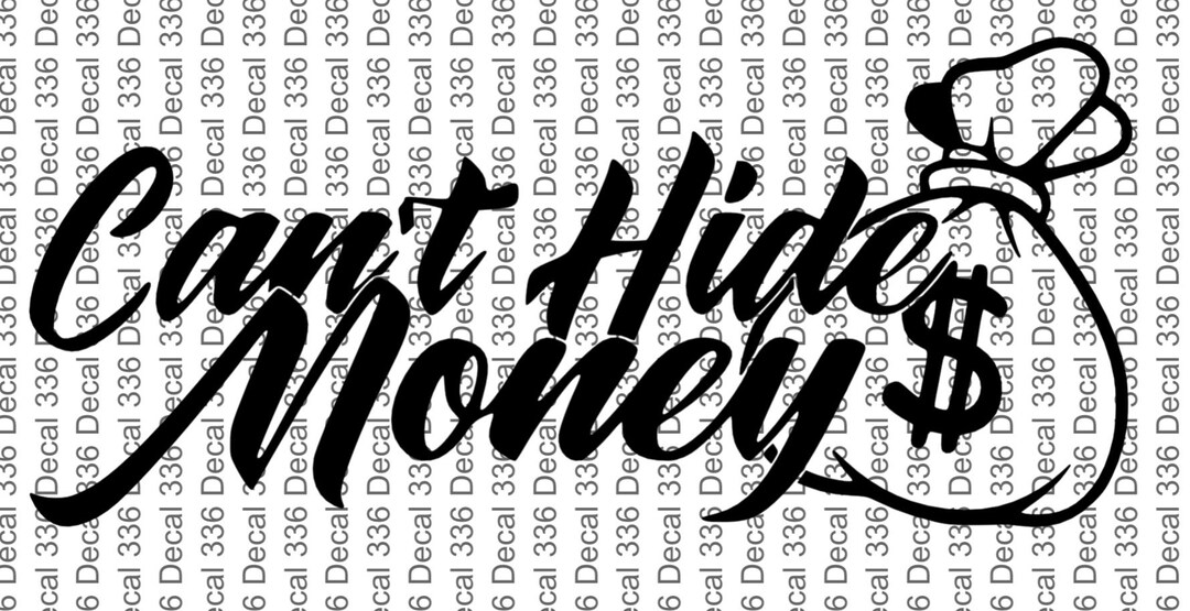 Cant Hide Money Vinyl Decal Truck Decal Car Decal Etsy