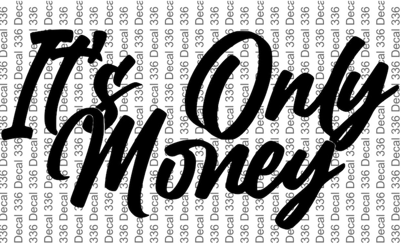 Its Only Money Vinyl Decal Truck Decal Car Decal image 1