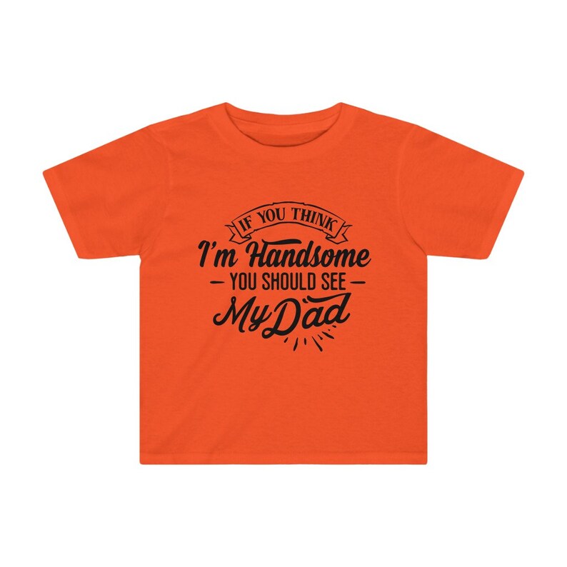 You should see my Dad Cute Toddler Shirt Dadlife Dad Life Cute toddler Shirt Daddy/'s Little Man If you think I/'m Handsome Father/'s day