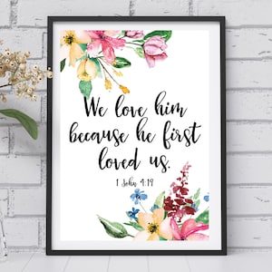 1 John 4:19 Bible Verse Wall Art Printable. Digital Download. Printable Wall Art Watercolor Floral. We Love Him Because He First Loved Us. image 1