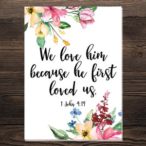 1 John 4:19 Bible Verse Wall Art Printable. Digital Download. Printable Wall Art Watercolor Floral. We Love Him Because He First Loved Us. image 2