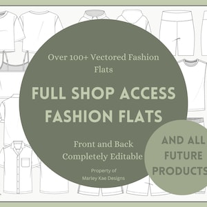 Full Shop Access Fashion Flats | Vectored Illustrator Files | Fashion Templates | Apparel Mockup | Editable Graphic Design Mockups