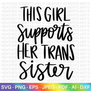 Mädchen unterstützt Trans Schwester svg, LGBT Verbündeter SVG, Gay Verbündeter svg, Schwester Verbündeter svg, Gay Pride Verbündeter Shirt svg, Gay Parade Outfit, Cricut Cut Files