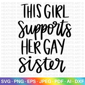 Mädchen unterstützt Gay Schwester svg, LGBT Verbündeter SVG, Gay Verbündeter svg, unterstützender Bruder, Gay Pride Verbündeter Shirt svg, Gay Parade Outfit, Cricut Cut Files