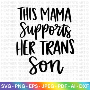 Svg maman prend en charge son fils trans, LGBT allié SVG, svg allié Gay, maman vie svg, svg chemise Gay Pride allié, tenue de la parade gay, couper des fichiers pour Cricut