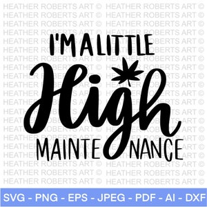 Sono un po' ad alta manutenzione SVG, Weed SVG, Marijuana SVG, Cannabis SVG, Smoke Weed SVG, High SVG, Blunt SVG, Cut File Cricut SVG, Silhouette