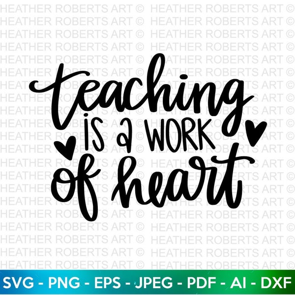 Teaching is a Work of Heart Svg, Teacher's Day Svg, Teacher Gift, Teacher Shirt svg, Teacher Quote svg, Teacher Sayings, Cricut Cut File