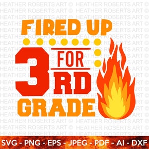 May include: A graphic design for 3rd grade, featuring the text "FIRED UP FOR 3RD GRADE" in orange and red. A flame graphic is on the right. The design is available in SVG, PNG, EPS, JPEG, PDF, AI, and DXF formats.