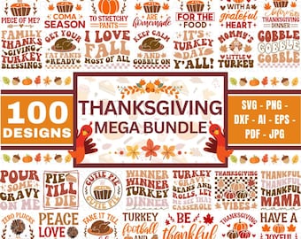 May include: A collection of 100 Thanksgiving-themed designs in a mega bundle. The designs feature various Thanksgiving-related phrases and images, including turkeys, pumpkins, pies, and fall leaves. The designs are available in SVG, PNG, DXF, AI, EPS, PDF, and JPG formats.